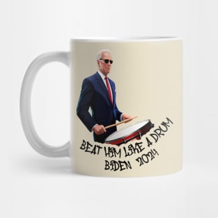 Beat Him Like A Drum Biden 2024 Mug